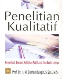 Penelitian kualitatif : komunikasi, ekonomi, kebijakan publik dan ilmu sosial lainnya