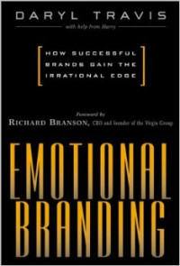 Emotional branding : how successful brands gain the irrational edge