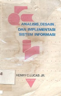 Analisis, desain dan implementasi sistem informasi. judul asli : the analysis, design, and implementation of information systems