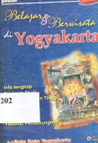 Panduan belajar&berwisata di Yogyakarta : info lengkap program studi,dunia perguruan tinggi dan pariwisata di Jogja beserta fasilitas pendukungnya