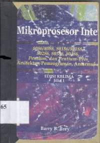 Mikroprosesor intel 8086/8088, 80826, 80836, 80486, pentium pro, dan pentium II : arsitektur, pemrograman, antarmuka