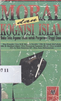 Moral dan kognisi Islam : buku teks agama Islam untuk Perguruan Tinggi
