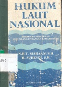 Hukum laut nasional : himpunan peraturan perundang-udangan kemaritiman