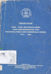 Ringkasan hasil-hasil pertemuan ilmiah yang diselenggarakan oleh perguruan tinggi dan perhimpunan profesi 1977-1981