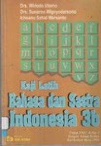 Kaji latih bahasa dan sastra Indonesia 3B : untuk SMU kelas 3 kurikulum baru 1994