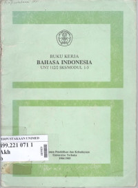 Buku kerja : bahasa Indonesia UNT 112/2 SKS/ modul 1-3