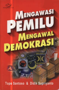 Mengawasi pemilu mengawal demokrasi