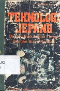 Teknologi Jepang : barang berkualitas tinggi dengan biaya rendah