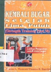 Kembali bugar setelah lima puluh : strength training past 50