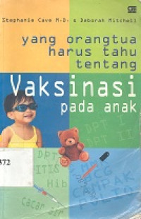 Yang orang tua harus tahu tentang vaksinasi pada anak