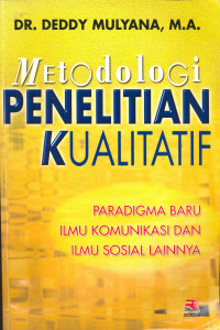 Metodologi penelitian kualitatif : sebuah upaya mendukung penggunaan penelitian kualitatif dalam berbagai disiplin ilmu