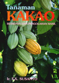Tanaman kakao : budidaya dan pengolahan hasil