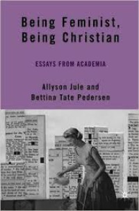 Being feminist, being christian : essays from academia