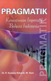 Pragmatik : kesantunan imperatif bahasa Indonesia