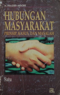 Hubungan masyarakat : prinsip, kasus, dan masalah
