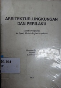 Arsitektur lingkungan dan perilaku : suatu pengantar ke teori, metodologi dan aplikasi