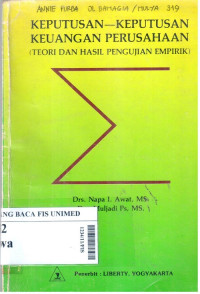 Keputusan-keputusan keuangan perusahaan (teori dan hasil pengujian empirik)