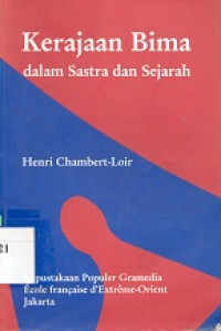 Kerajaan Bima dalam sastra dan sejarah : Ceritera asal bangsa Jin dan segala dewa-dewa hikayat sang Bima syair kerajaan Bima