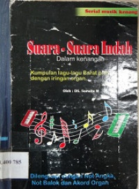 Suara-suara indah dalam kenangan : mengiringi lagu-lagu kenangan barat dengan organ dilengkapi dengan not angka, not balok dan akord organ