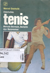 Efektivitas tenis : metode bermain, berlatih dan berprestasi