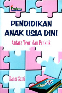 Pendidikan anak usia dini : antara teori dan praktik