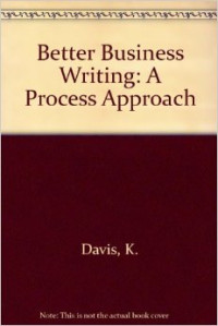 Better business writing : a process approach