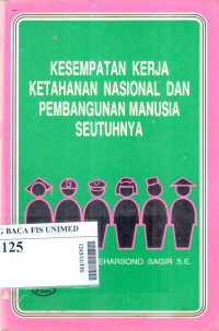 Kesempatan kerja ketahanan nasional dan pembangunan manusia seutuhnya