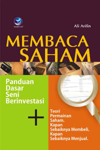 Membaca saham : panduan dasar seni berinvestasi dan teori permainan saham. kapan sebaiknya membeli kapan sebaiknya menjual