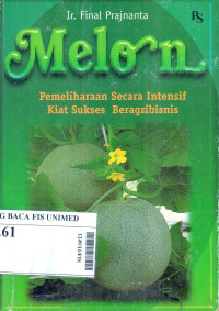 Melon : pemeliharaan secara intensif, kiat sukses beragribisnis