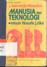 Manusia dan teknologi : telaah filosofis J.ellul