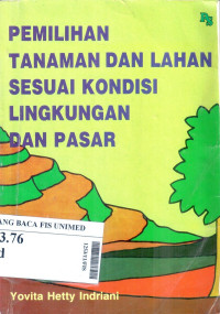 Pemilihan tanaman dan lahan sesuai kondisi lingkungan dan pasar