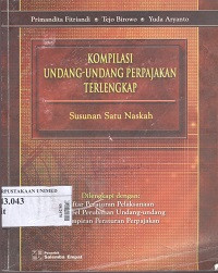 Kompilasi Undang-undang perpajakan terlengkap : susunan satu naskah