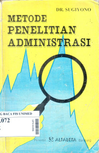 Metode penelitian administrasi : di lengkapi dengan metode R & D