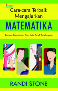 Cara-cara terbaik mengajarkan matematika : berdasarkan pengalaman guru kelas peraih penghargaan