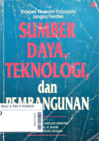 Prospek ekonomi indonesia jangka pendek : sumber daya, teknologi dan pembangunan