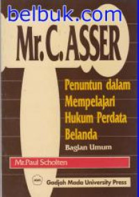 Mr. C. Asser, penuntun dalam mempelajari hukum perdata Belanda : bagian umum