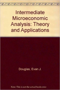 Intermadiate micro economic analysis : theory and applications