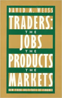 Traders : the jobs, the products, the markets