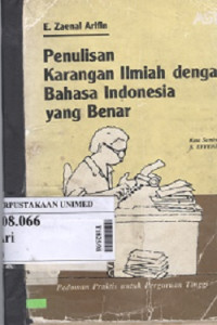 Penulisan karangan ilmiah dengan bahasa Indonesia yang benar: pedoman praktis untuk perguruan tinggi