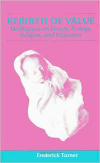 Rebirth of value : Meditations on beauty, ecology, religion, and education