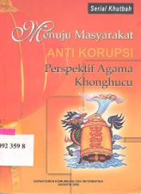 Menuju masyarakat anti korupsi perspektif agama Khonghucu