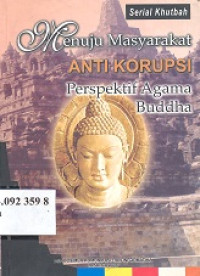 Menuju masyarakat anti korupsi perspektif agama Buddha