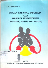 Tujuan nasional Indonesia dalam strategi pembangunan (tantangan, masalah dan jawaban)