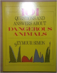 101 questions and answers about dangerous animals