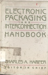 Electronic packaging and interconnection handbook