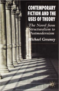 Contemporary fiction and the uses of the theory : the novel from structuralism to postmodernism