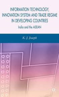 Information technology, innovation system and trade regime in developing countries India and the asean