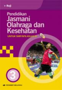 Pendidikan jasmani olahraga dan kesehatan untuk SMP Kelas IX, jilid 3