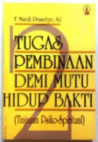 Tugas pembinaan demi mutu hidup bakti 1 (tinjauan Psiko-Spirirtual)