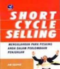 Short Cycle Selling: Mengalahkan Para Pesaing Anda Dalam Perlombaan Penjualan